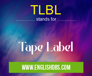 TLBL means Tape Label TLBL