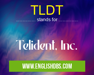 TLDT means Telident, Inc. TLDT