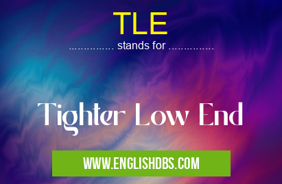 TLE means Tighter Low End TLE