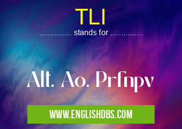 TLI means Alt. Ao. Prfnpv TLI