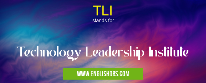 TLI means Technology Leadership Institute TLI