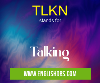 TLKN means Talking TLKN