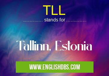 TLL means Tallinn, Estonia TLL