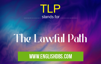 TLP means The Lawful Path TLP
