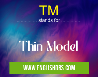 TM means Thin Model TM