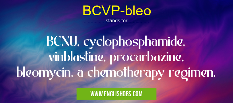 BCVP-bleo means BCNU, cyclophosphamide, vinblastine, procarbazine, bleomycin, a chemotherapy regimen. BCVP-bleo