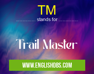 TM means Trail Master TM