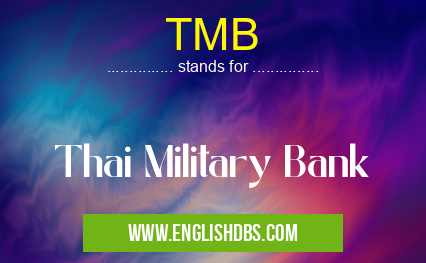 TMB means Thai Military Bank TMB