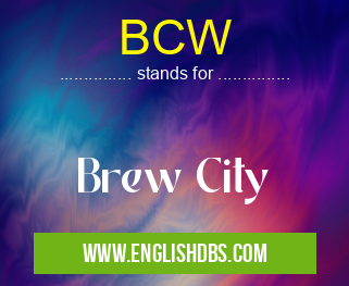 BCW means Brew City BCW
