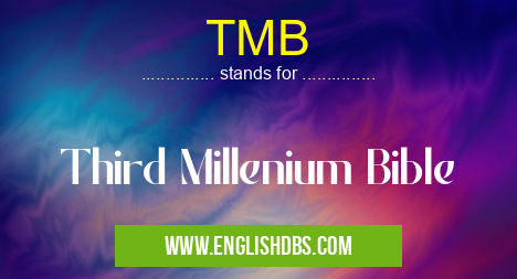 TMB means Third Millenium Bible TMB