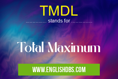 TMDL means Total Maximum TMDL