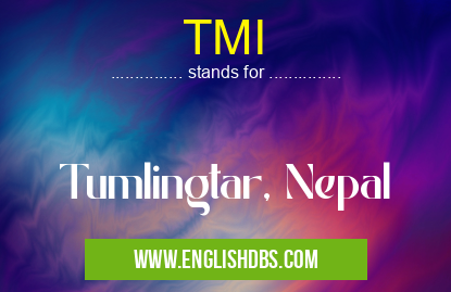 TMI means Tumlingtar, Nepal TMI