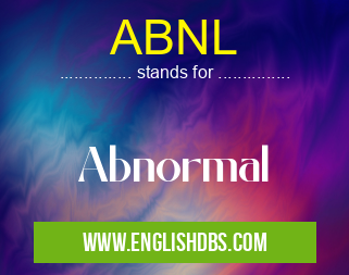 ABNL means Abnormal ABNL