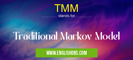 TMM means Traditional Markov Model TMM
