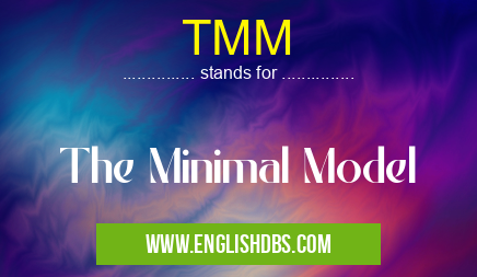 TMM means The Minimal Model TMM