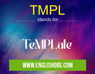TMPL means TeMPLate TMPL