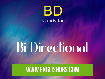 BD means Bi Directional BD