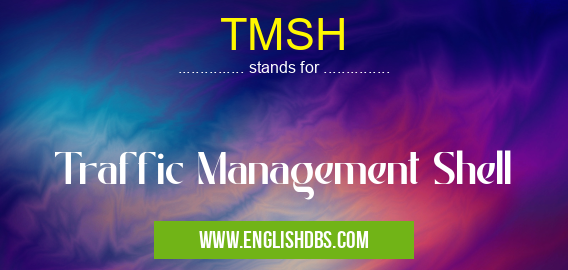TMSH means Traffic Management Shell TMSH