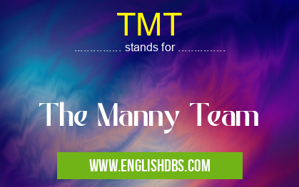 TMT means The Manny Team TMT