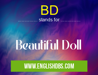 BD means Beautiful Doll BD
