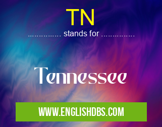 TN means Tennessee TN
