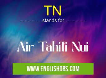 TN means Air Tahiti Nui TN
