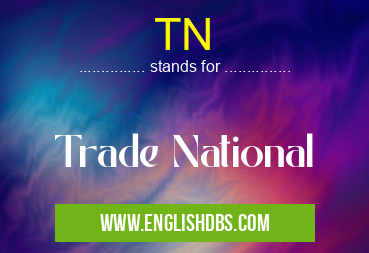 TN means Trade National TN