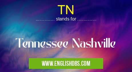 TN means Tennessee Nashville TN