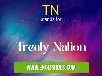 TN means Treaty Nation TN