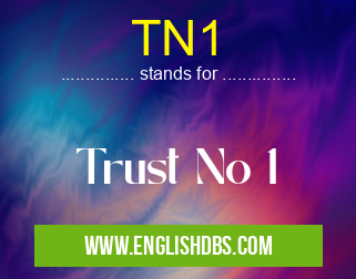 TN1 means Trust No 1 TN1
