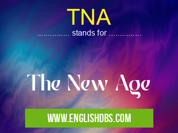 TNA means The New Age TNA