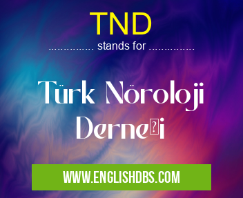 TND means Türk Nöroloji Derneği TND