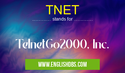 TNET means TelnetGo2000, Inc. TNET