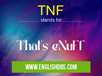 TNF means That's eNuFf TNF