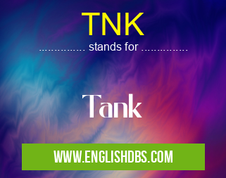 TNK means Tank TNK
