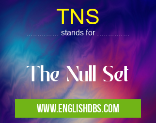 TNS means The Null Set TNS