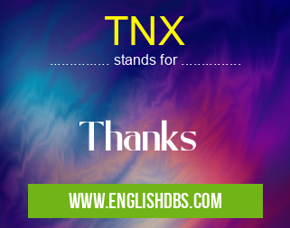 TNX means Thanks TNX