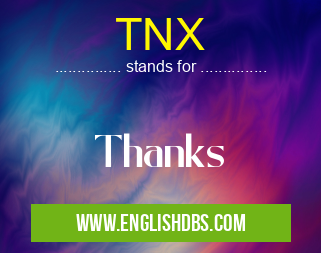 TNX means Thanks TNX