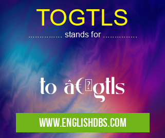 TOGTLS means to “gtls TOGTLS