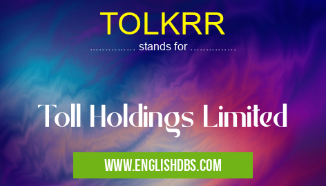 TOLKRR means Toll Holdings Limited TOLKRR