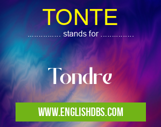 TONTE means Tondre TONTE