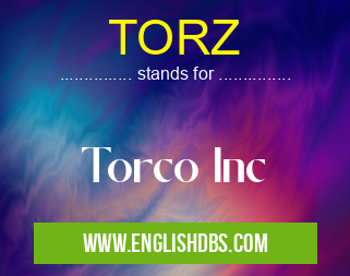 TORZ means Torco Inc TORZ