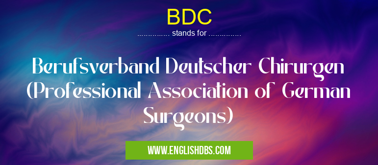 BDC means Berufsverband Deutscher Chirurgen (Professional Association of German Surgeons) BDC