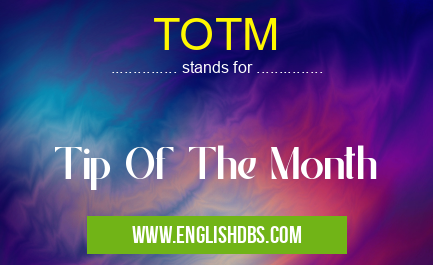 TOTM means Tip Of The Month TOTM