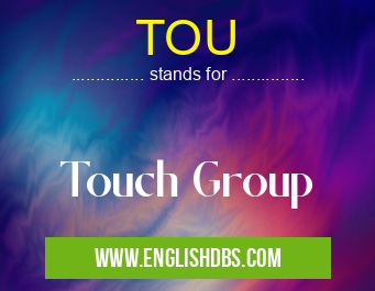 TOU means Touch Group TOU