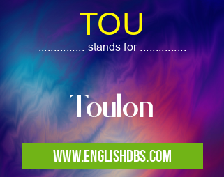TOU means Toulon TOU