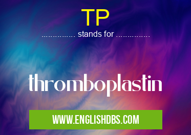 TP means thromboplastin TP