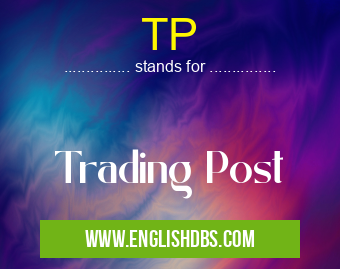 TP means Trading Post TP