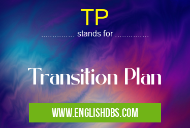 TP means Transition Plan TP