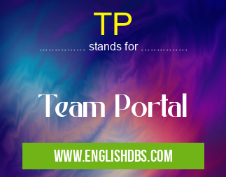 TP means Team Portal TP